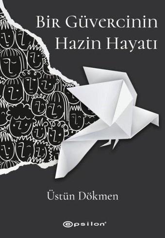 Bir Güvercinin Hazin Hayatı - Üstün Dökmen - Epsilon Yayınevi