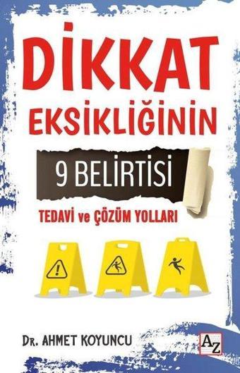 Dikkat Eksikliğinin 9 Belirtisi Tedavi ve Çözüm Yolları - Ahmet Koyuncu - Az Kitap