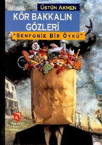 Kör Bakkalın Gözleri - Üstün Akmen - Aksoy Yayıncılık