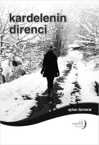 Kardelenin Direnci - Ayten Özmeral - Aydili Sanat Yayınları