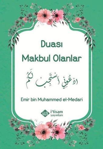 Duası Makbul Olanlar - Emir Bin Muhammed El-Madari  - İ'tisam Yayınları