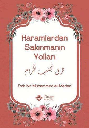 Haramlardan Sakınmanın Yolları - Emir Bin Muhammed El-Madari  - İ'tisam Yayınları