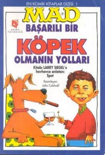 Başarılı Köpek Olmanın Yolları - Larry Siegel - Aksoy Yayıncılık