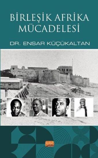 Birleşik Afrika Mücadelesi - Ensar Küçükaltan - Nobel Bilimsel Eserler