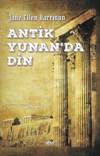 Antik Yunanda Din - Jane Ellen Harrison - Gece Kitaplığı