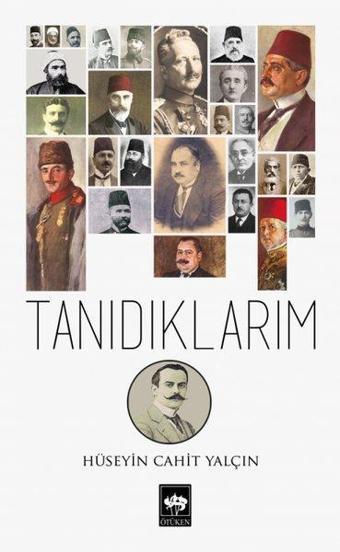 Tanıdıklarım - Hüseyin Cahit Yalçın - Ötüken Neşriyat