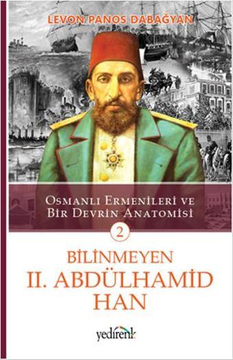 Bilinmeyen 2. Abdülhamid Han - 2 - Levon Panos Dabağyan - Yedirenk