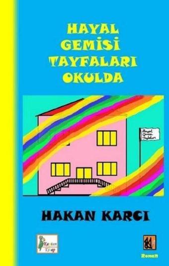 Hayal Gemisi Tayfaları Okulda - Hakan Karcı - Kaptan Kitap