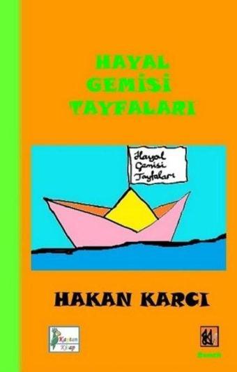 Hayal Gemisi Tayfaları - Hakan Karcı - Kaptan Kitap