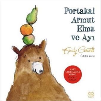 Portakal Armut Elma ve Ayı - Emily Gravett - 1001 Çiçek