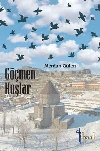 Göçmen Kuşlar - Merdan Gülen - Baal Yayınevi