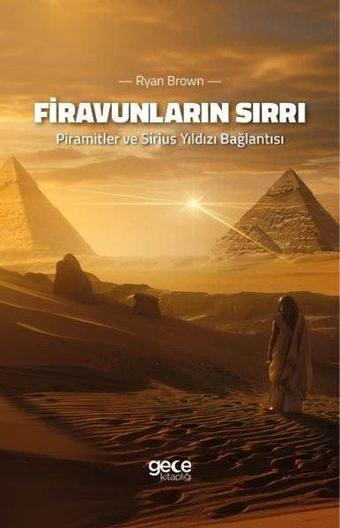 Firavunların Sırrı - Piramitler ve Sirius Yıldızı Bağlantısı - Ryan Brown - Gece Kitaplığı