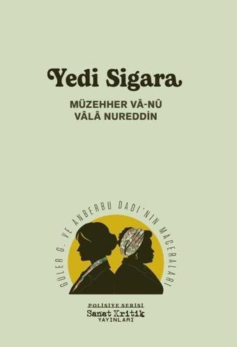 Yedi Sigara - Güler G. ve Anberbu Dadı'nın Maceraları - Polisiye Serisi - Müzehher Va-Nu Vala Nureddin - Sanat Kritik Yayınları