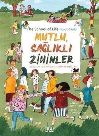 Mutlu Sağlıklı Zihinler: Çocuklar İçin Duygusal Sağlık Rehberi - Alain De Boton - Mundi