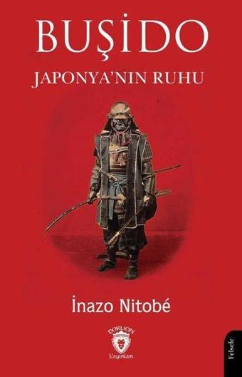 Buşido - Japonya'nın Ruhu - İnazo Nitobe - Dorlion Yayınevi