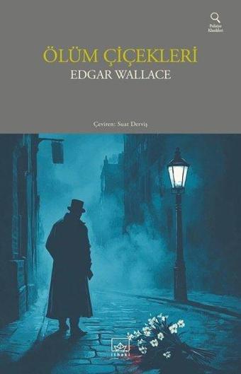 Ölüm Çiçekleri - Polisiye Klasikleri - Edgar Wallace - İthaki Yayınları