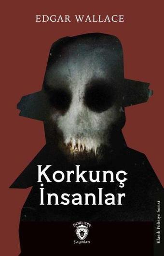 Korkunç İnsanlar - Edgar Wallace - Dorlion Yayınevi