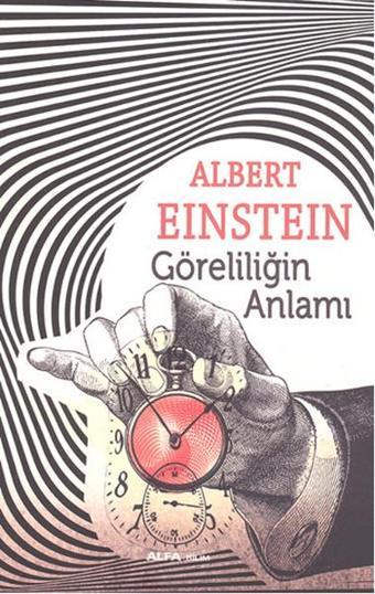 Göreliliğin Anlamı - Albert Einstein - Alfa Yayıncılık