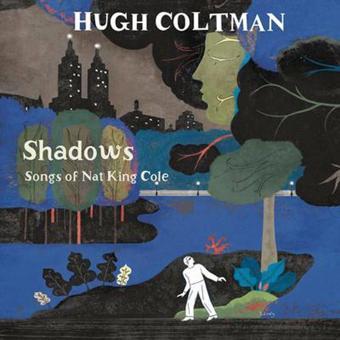 Sony Music Shadows - Songs Of Nat King Cole - Hugh Coltman