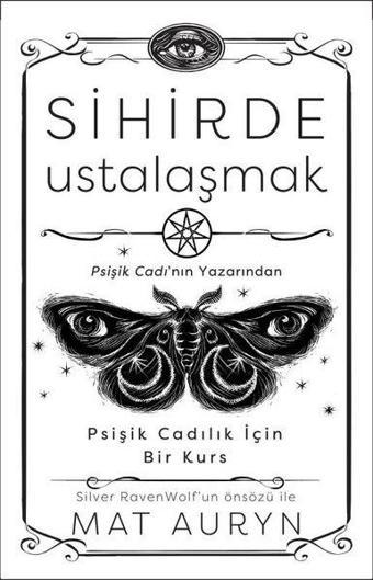 Sihirde Ustalaşmak - Psişik Cadılık İçin Bir Kurs - Mat Auryn - Butik