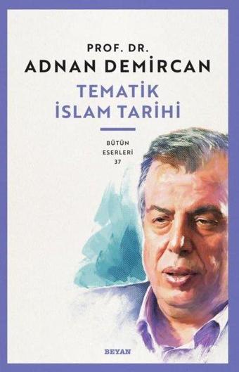 Tematik İslam Tarihi - Adnan Demircan - Beyan Yayınları