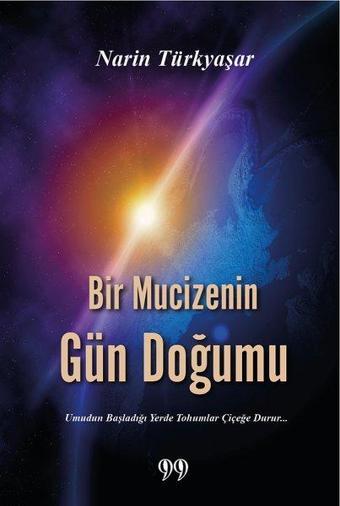 Bir Mucizenin Gün Doğumu - Narin Türkyaşar - Doksan Dokuz Yayınları