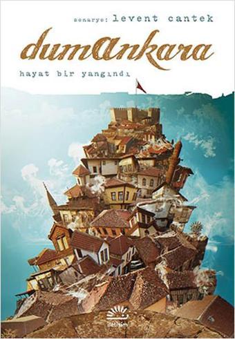 Dumankara - Hayat Bir Yangındır - İletişim Yayınları