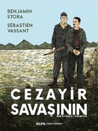 Cezayir Savaşının Resimli Tarihi - Benjamin Stora - Alfa Yayıncılık