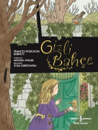 Gizli Bahçe-Çizgilerle Klasikler - Frances Hodgson Burnett - İş Bankası Kültür Yayınları