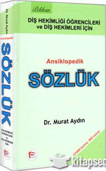 Diş Hekimliği Öğrencileri ve Diş Hekimleri için Ansiklopedik Sözlük Murat Aydın  - Pelikan Yayınları