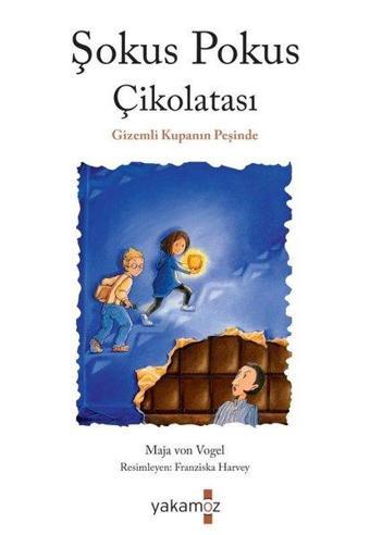 Şokus Pokus Çikolatası - Gizemli Kupanın Peşinde - Maja Von Vogel - Yakamoz Yayınları