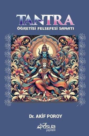 Tantra - Öğretisi Felsefesi Sanatı - Akif Poroy - Pusula Yayınevi - Ankara