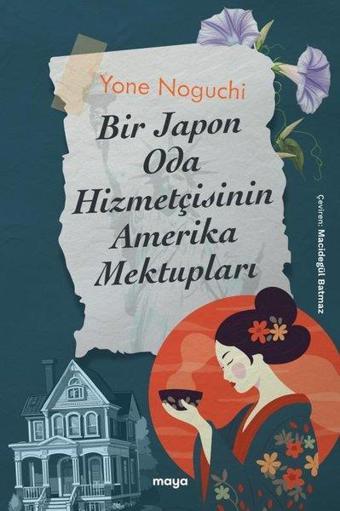 Bir Japon Oda Hizmetçisinin Amerika Mektupları - Yone Noguchi - Maya Kitap