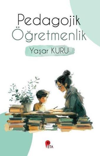 Pedagojik Öğretmenlik - Yaşar Kuru - Peta