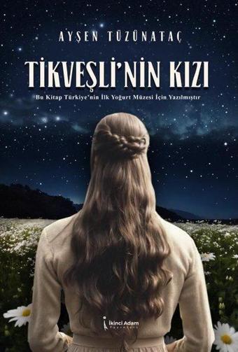 Tikveşli'nin Kızı - Ayşen Tüzünataç - İkinci Adam Yayınları