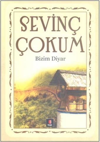 Bizim Diyar - Sevinç Çokum - Kapı Yayınları