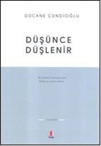 Düşünce Düşlenir - Dücane Cündioğlu - Kapı Yayınları