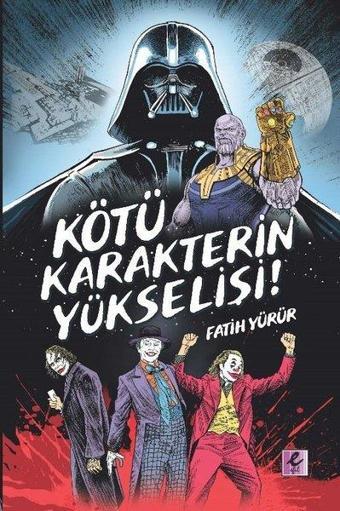 Kötü Karakterin Yükselişi - Fatih Yürür - Efil Yayınevi Yayınları