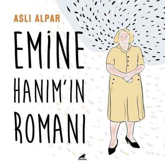 Emine Hanımın Romanı - Aslı Alpar - Karakarga