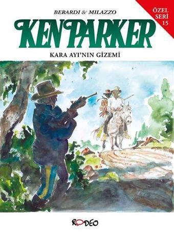 Ken Parker Özel Seri 15 - Kara Ayı'nın Gizemi - Giancarlo Berardi - Rodeo Yayınları Yayınevi