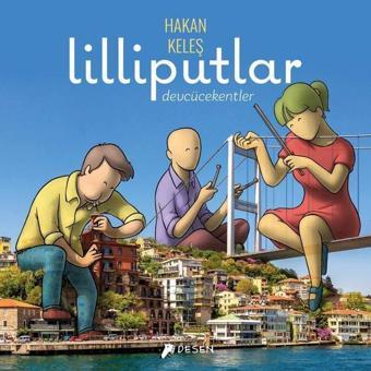 Lilliputlar: Devcücekentler - Hakan Keleş - Desen Yayınları