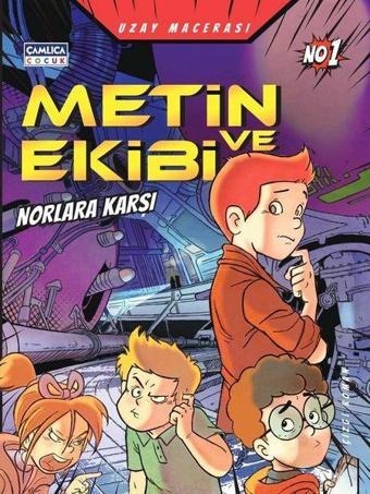 Metin ve Ekibi Norlara Karşı - Uzay Macerası - Mustafa Dedeler - Çamlıca Çocuk Yayınları