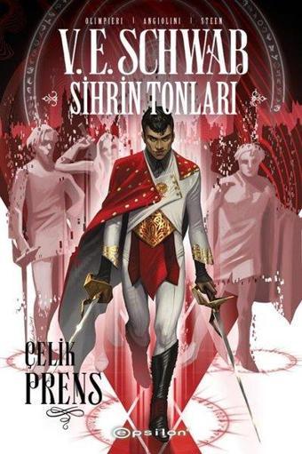 Sihrin Tonları: Çelik Prens - V. E. Schwab - Epsilon Yayınevi