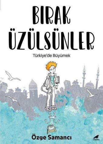 Bırak Üzülsünler - Türkiye'de Büyümek - Özge Samancı - Karakarga