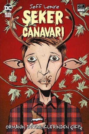 Şeker Canavarı Cilt 1 - Jeff Lemire - Marmara Çizgi