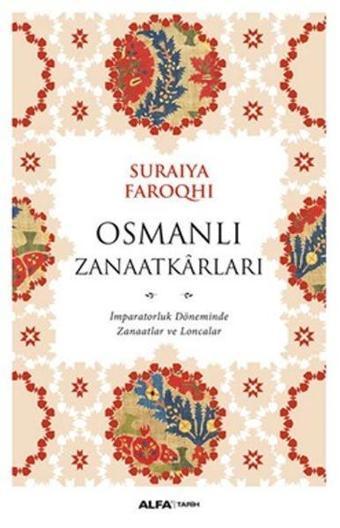 Osmanlı Zanaatkarları - Suraiya Faroqhi - Alfa Yayıncılık