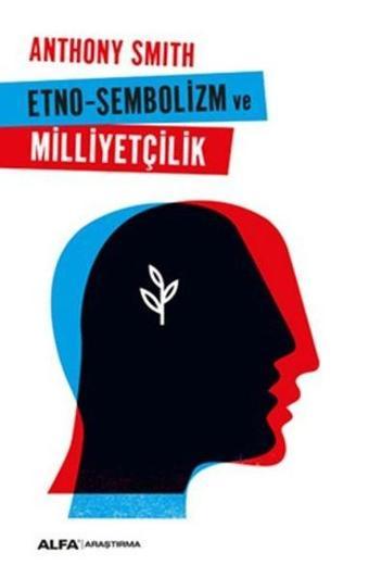 Etno-Sembolizm Milliyetçilik - Anthony Smith - Alfa Yayıncılık