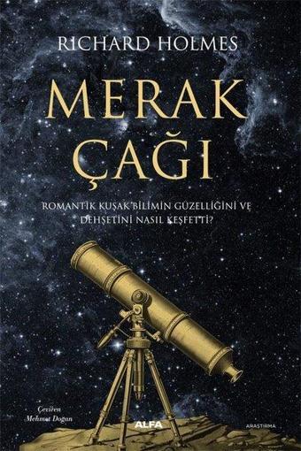 Merak Çağı - Romantik Kuşak Bilimin Güzelliğini ve Dehşetini Nasıl Keşfetti? - Richard Holmes - Alfa Yayıncılık