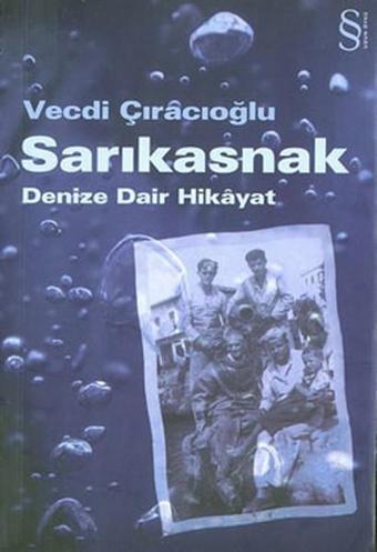 Sarıkasnak - Denize Dair Hikayat - Vecdi Çıracıoğlu - Everest Yayınları