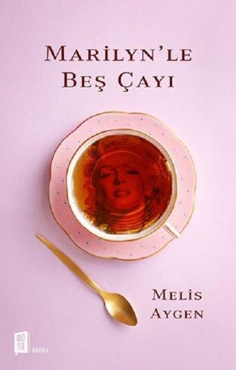 Marilyn'le Beş Çayı - Melis Aygen - Mona